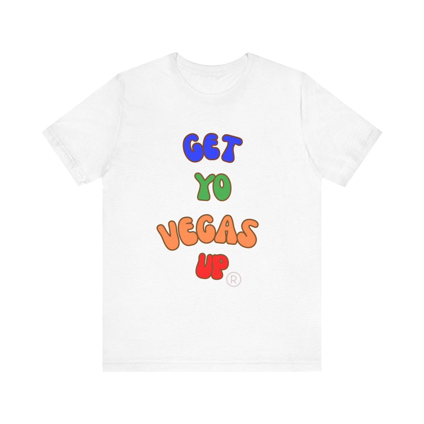 Your Get Yo Vegas Up Unisex Jersey Short Sleeve Tee